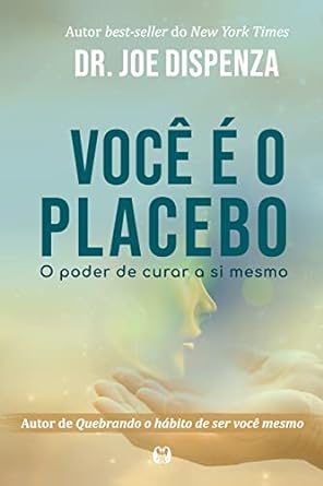 Voce e o Placebo Dr. Joe Dispenza